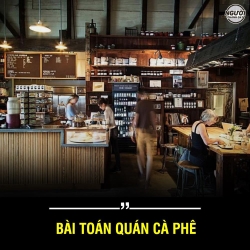 KHỞI NGHIỆP KINH DOANH VÀ BÀI TOÁN QUÁN CÀ PHÊ-4